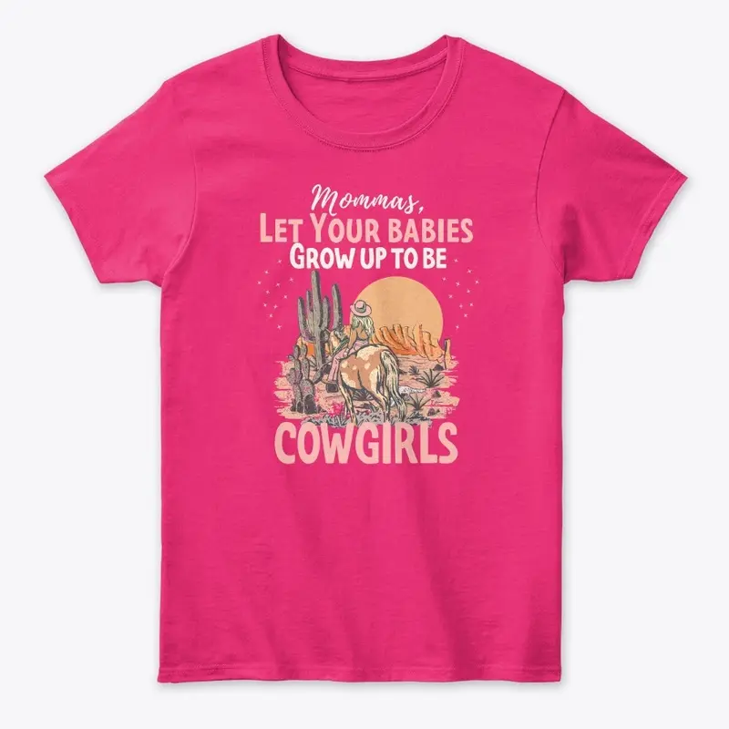 Let Your Babies Grow Up To Be Cowgirls